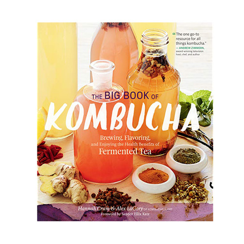 The Big Book of Kombucha: Brewing, Flavouring, and Enjoying the Health Benefits of Fermented Tea