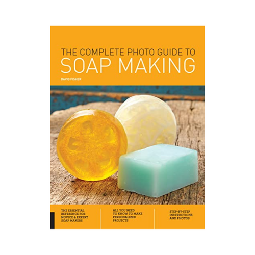 The Complete Photo Guide to Soap Making