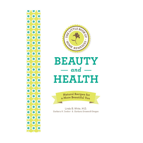 The Little Book of Home Remedies: Beauty and Health