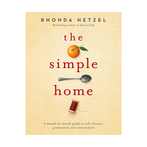 The Simple Home - A month-by-month guide to self-reliance, productivity and contentment