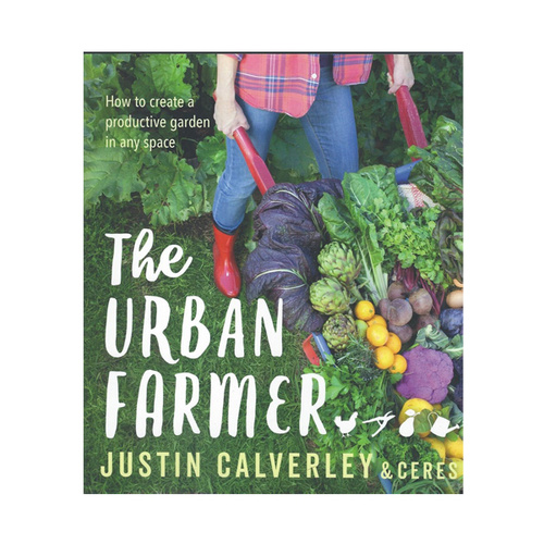 The Urban Farmer - How to create a productive garden in any space