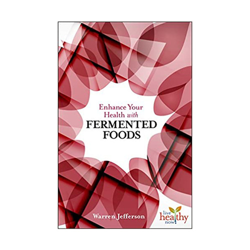 Enhance your health with Fermented Foods